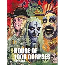 Rob Zombie's House of 1000 Corpses: The Making of a Cult Classic